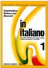 Detail titulu In italiano 1: Grammatica italiana per stranieri corso multimediale di lingua livello elementare e avanzato