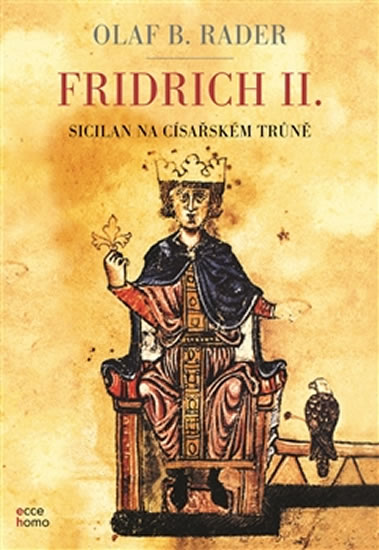 FRIDRICH II.SICILIAN NA CÍSAŘSKÉM TRŮNĚ