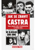 Detail titulu Jak se zbavit Castra - Kuba, Spojené státy a Československo ve studené válce