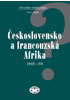 Detail titulu Československo a francouzská Afrika 1948 - 1968