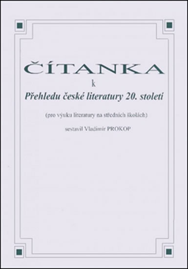 ČÍTANKA K PŘEHLEDU ČESKÉ LITERATURY 20.STOLETÍ