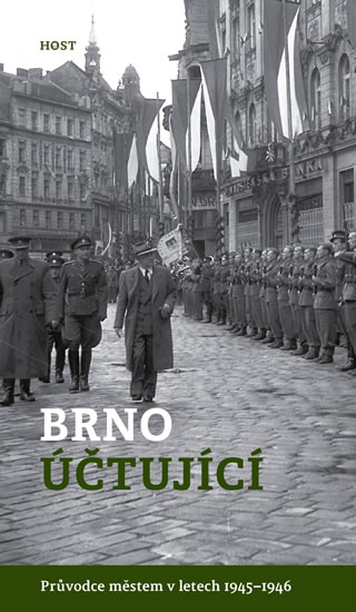 BRNO ÚČTUJÍCÍ - PRŮVODCE MĚSTEM 1945-1946