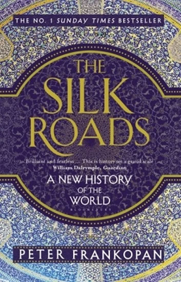 THE SILK ROADS - A NEW HISTORY OF THE WORLD