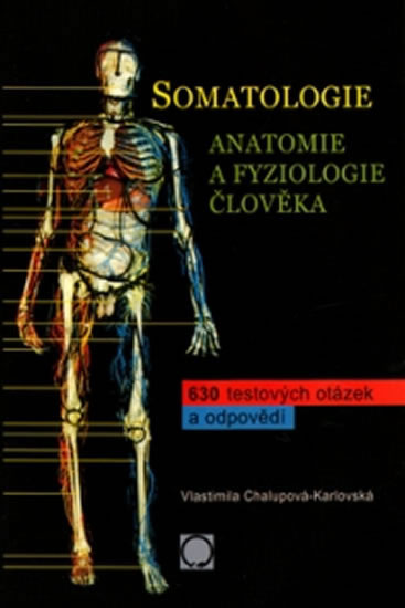 SOMATOLOGIE - ANATOMIE A FYZIOLOGIE ČLOVĚKA (630 TEST. OT.)