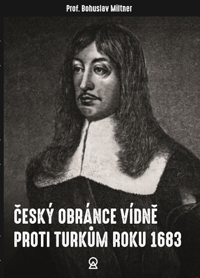 ČESKÝ OBRÁNCE VÍDNĚ PROTI TURKŮM 1683