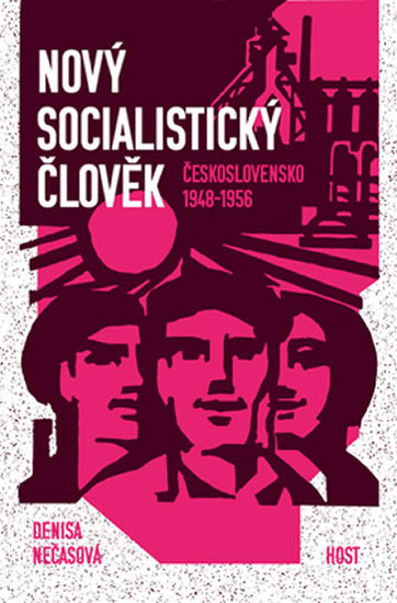 NOVÝ SOCIALISTICKÝ ČLOVĚK-ČESKOSLOVENSKO 1948-1956