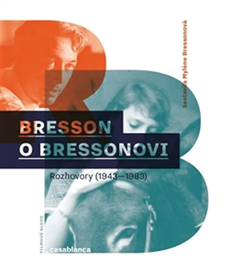 BRESSON O BRESSONOVI (ROZHOVORY 1943-1983)