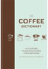 Detail titulu The Coffee Dictionary : An A-Z of coffee, from growing & roasting to brewing & tasting