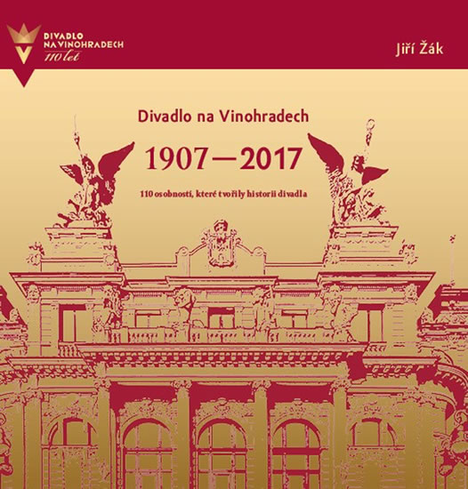 DIVADLO NA VINOHRADECH 1907-2017 (110 OSOBNOSTÍ, KTERÉ...)