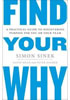 Detail titulu Find Your Why : A Practical Guide for Discovering Purpose for You and Your Team