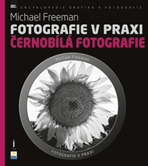 FOTOGRAFIE V PRAXI ČERNOBÍLÁ FOTOGRAFIE