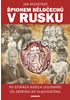 Detail titulu Špionem Běločechů v Rusku - Po stopách našich legionářů od Zborova do Vladivostoku