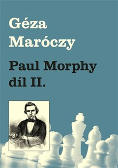 PAUL MORPHY DÍL II.