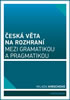 Detail titulu Česká věta na rozhraní mezi gramatikou a pragmatikou