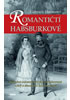 Detail titulu Romantičtí Habsburkové - Skutečné milostné příběhy, neplánované aféry a skandální dobrodružství