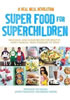 Detail titulu Super Food for Superchildren : Delicious, low-sugar recipes for healthy, happy children, from toddlers to teens