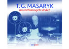 Detail titulu T. G. Masaryk na rozhlasových vlnách - 2 CD