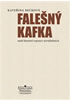 Detail titulu Falešný Kafka aneb literární vzpoury neviditelných