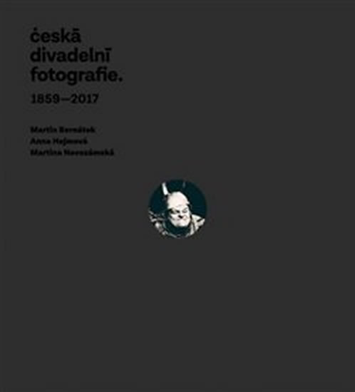 ČESKÁ DIVADELNÍ FOTOGRAFIE 1859-2017