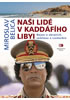 Detail titulu Naši lidé v Kaddáfího Libyi - Nejen o zbraních, semtexu a Lockerbie