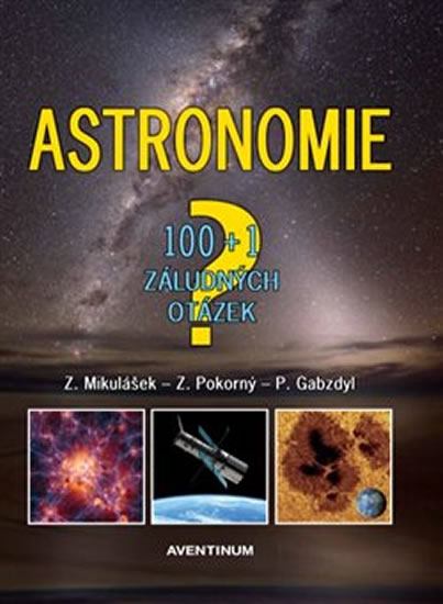 ASTRONOMIE 100 + 1 ZÁLUDNÝCH OTÁZEK