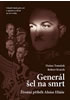 Detail titulu Generál šel na smrt - Životní příběh Aloise Eliáše