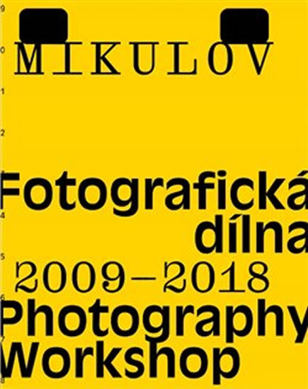 MIKULOV. FOTOGRAFICKÁ DÍLNA 2009-2018