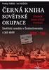 Detail titulu Černá kniha sovětské okupace: Sovětská armáda v Československu a její oběti 1968-1991 - druhé doplněné vydání