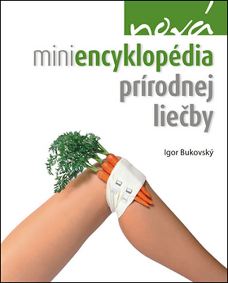 NOVÁ MINIENCYKLOPEDIA PRÍRODNEJ LIEČBY