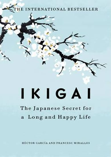 IKIGAI THE JAPANESE SECRET TO A LONG AND HAPPY LIFE
