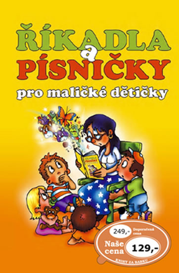 ŘÍKADLA A PÍSNIČKY PRO MALIČKÉ DĚTIČKY