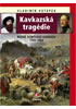 Detail titulu Kavkazská tragédie - Ruské dobývání Kavkazu v letech 1783-1864