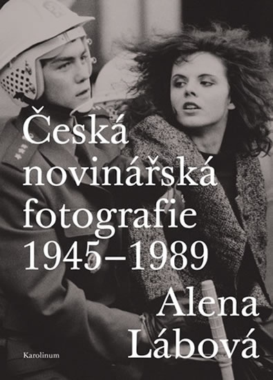 ČESKÁ NOVINÁŘSKÁ FOTOGRAFIE 1945-1989
