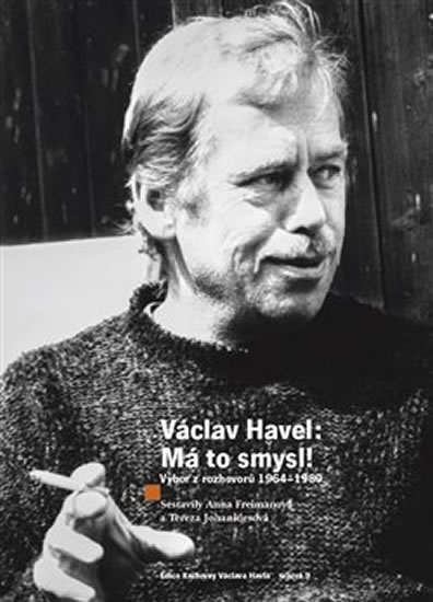 VÁCLAV HAVEL - MÁ TO SMYSL (VÝBOR Z ROZHOVORŮ 1964-1989)