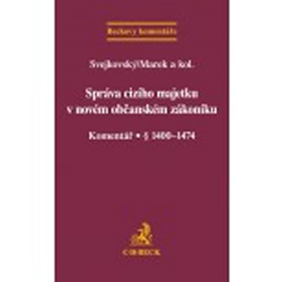 SPRÁVA CIZÍHO MAJETKU V NOVÉM O.Z. KOMENTÁŘ PAR.1400-1474