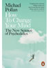 Detail titulu How to Change Your Mind : The New Science of Psychedelics