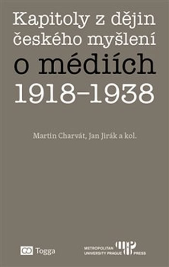 KAPITOLY Z DĚJIN ČESKÉHO MYŠLENÍ O MÉDIÍCH 1918—1938