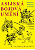 Detail titulu Asijská bojová umění - Historie, techniky a zbraně