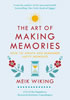 Detail titulu The Art of Making Memories : How to Create and Remember Happy Moments