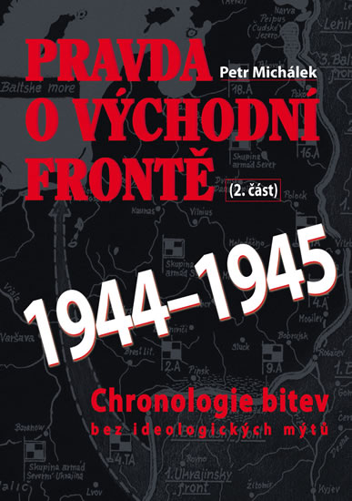 PRAVDA O VÝCHODNÍ FRONTĚ 2.ČÁST 1944-1945