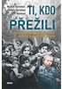 Detail titulu Ti, kdo přežili - Skutečný příběh mladého vězně ze světoznámé fotografie, který přežil hrůzy Osvětimi