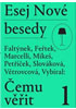 Detail titulu Esej Nové besedy - Čemu věřit?