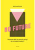 Detail titulu No Future - Vezeme děti na parním stroji do virtuální reality?