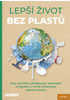 Detail titulu Lepší život bez plastů - Více než 300 udržitelných alternativ a nápadů, s nimiž unikneme záplavě plastů