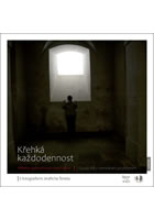 Křehká každodennost - Příběhy jedinečnosti mezi námi / Osudy lidí s mentálním postižením