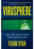 Virusphere : Ebola, AIDS, Influenza and the Hidden World of the Virus