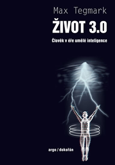 ŽIVOT 3.0 ČLOVĚK V ÉŘE UMĚLÉ INTELIGENCE