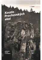 Kouzlo Prachovských skal - Pohledem turisty a horolezce