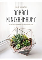 Domácí minizahrádky - 33 kreativních terárií s rostlinkami