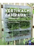 Detail titulu Vertikální zahrada - Zelené nápady pro malé zahrádky, balkony a terasy